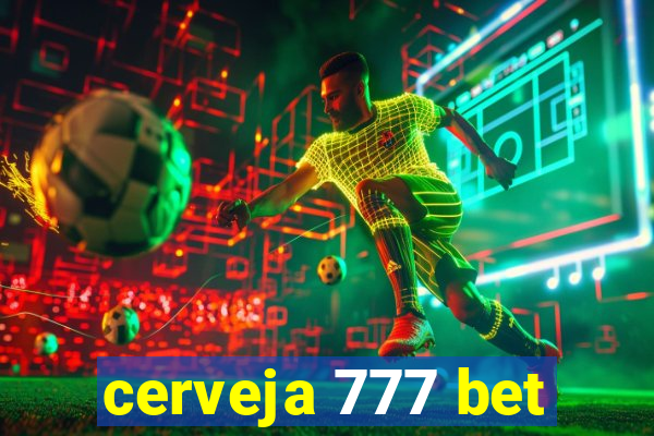 cerveja 777 bet